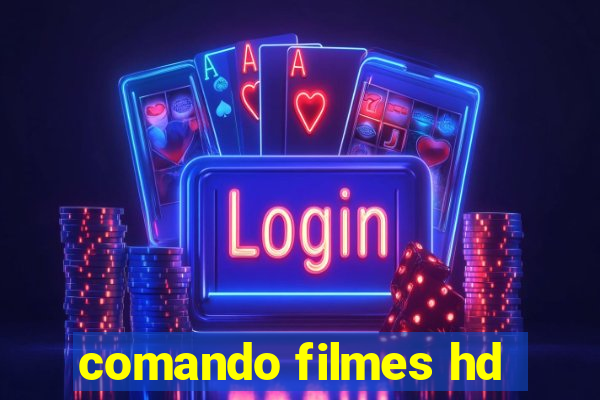 comando filmes hd